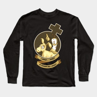 My kingdom for a donkey! Long Sleeve T-Shirt